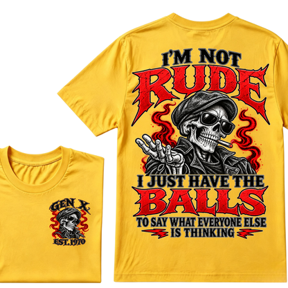 I’m Not Rude. I Just Have the Balls to Say What Everyone Else Is Thinking.Gen X · Est. Year Tee