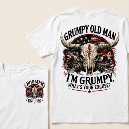 Grumpy Old Man I’m Grumpy. What’s Your Excuse? Boomer Est. Year Tee