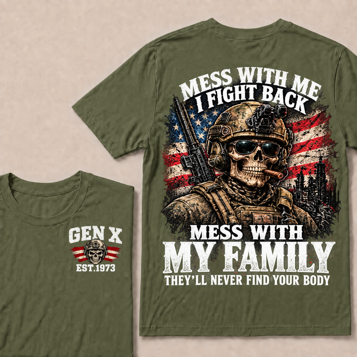 Mess With Me I Fight Back Mess With My Family They’ll Never Find Your Body Gen X Est. Year T-Shirt