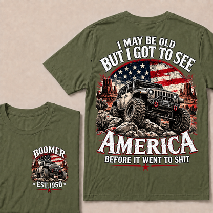 Boomer Est Year Offroad Jeep T-Shirt | I May Be Old But I Got To See America Before It Went To Shit