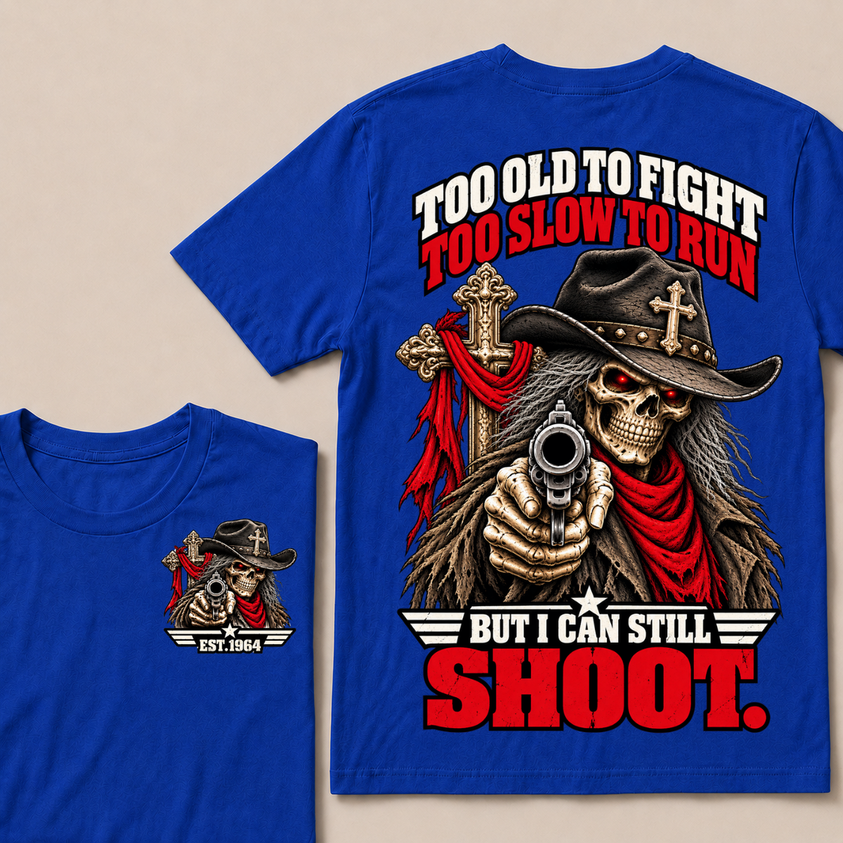 Too Old To Fight. Too Slow To Run. But I Can Still Shoot.Est. Year T-Shirt