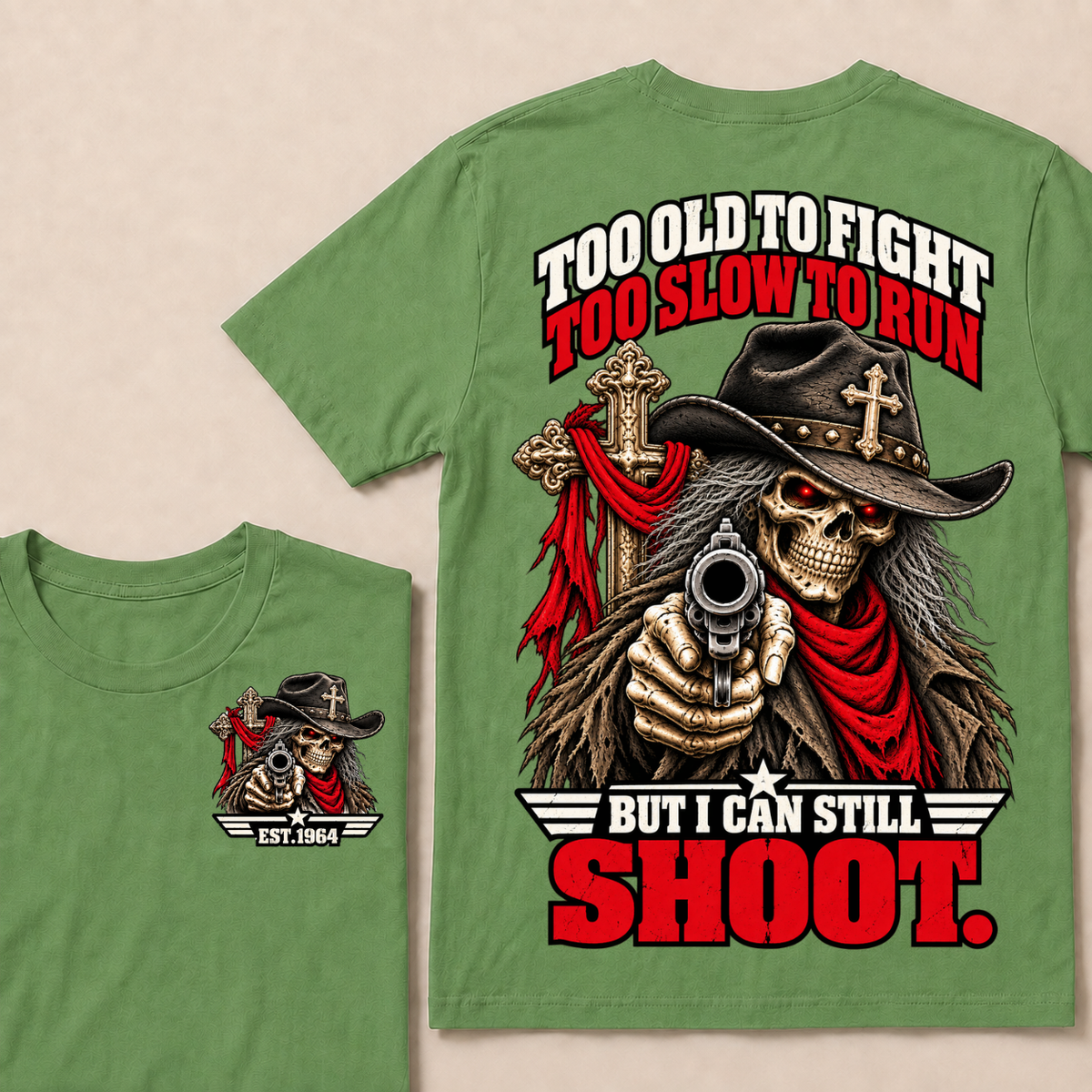 Too Old To Fight. Too Slow To Run. But I Can Still Shoot.Est. Year T-Shirt