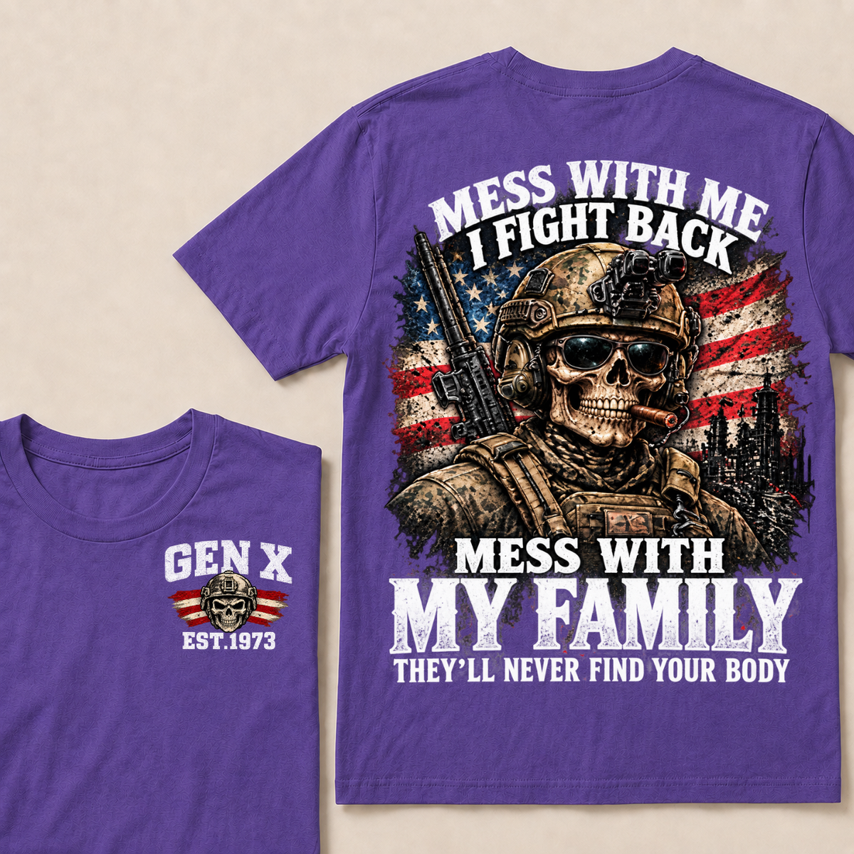 Mess With Me I Fight Back Mess With My Family They’ll Never Find Your Body Gen X Est. Year T-Shirt